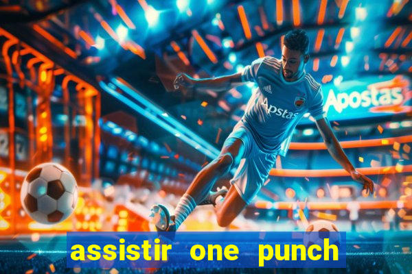 assistir one punch man 3 temporada